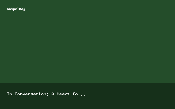 In Conversation: A Heart for Missions